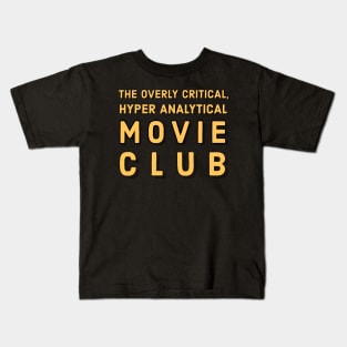 The Overly Critical, Hyper Analytical Movie Club Tee (Yellow Logo) Kids T-Shirt